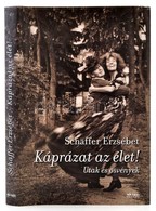 Schäffer Erzsébet: Káprázat Az élet! Utak és ösvények. Bp.,2012, SanomaMedia. Kiadói Kartonált Papírkötés. A Szerz? álta - Zonder Classificatie