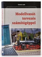 Ulrich Lieb: Modellvasút-tervezés Számítógéppel. Fordította: Dr. Szüle Dénes. Bp.,2009, Cser. Kiadói Kartonált Papírköté - Ohne Zuordnung