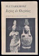 Plutharkhosz: Iszisz és Oszirisz. Az Ókori Irodalom Kiskönyvtára. Fordította, Az Utószót és A Jegyzeteket írta: W. Salgó - Ohne Zuordnung