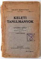 Keleti Tanulmányok. Keleti Könyvtár II. Sorozat, 1 Rész. Goldziher Ignác Születésének Hatvanadik évfordulójára írták Tan - Ohne Zuordnung