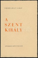 Seregély Emy: A Szent Király. Istókovics Kálmán (1898-1990) Fametszeteivel. Bp.,1938, F?városi Könyvkiadó,(F?városi Nyom - Zonder Classificatie