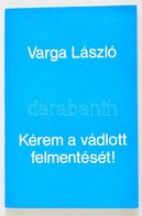 Varga László: Kérem A Vádlott Felmentését! Püski-New York, 1981, Szerz?i Kiadás. Kiadói Papírkötésben. - Ohne Zuordnung