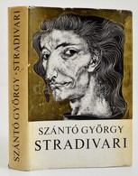 Szántó György: Stradivari. Bp., 1970, Gondolat. Szász Endre által Dedikált! Kiadói Egészvászon Kötés, Papír Véd?borítóva - Ohne Zuordnung