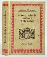 Károlyi Gáspár, A Gönci Prédikátor. Szerk.: Szabó András. Magyar Hírmondó Bp, 1984, Magvet?. Kiadói Kartonált Papírkötés - Ohne Zuordnung