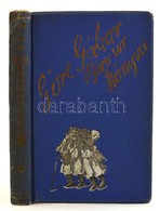 Göre Gábor (Gárdonyi Géza): A Pesti úr. Bp., 1925, Globus. Mühlbeck Károly Szövegközti Illusztrációival, Kiadói Javított - Ohne Zuordnung