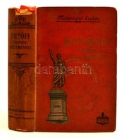 Pet?fi Sándor összes Költeményei. Harmadik Népies Kiadás Egy Kötetben. Millenniumi Kiadás. Bp.,é.n, Athenaeum, 788 P. Ki - Ohne Zuordnung