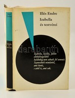 Illés Endre: Izabella és Testvérei. Budapest, 1978, Magvet? Könyvkiadó. Kiadói Egészvászon, Kiadói Papírborítóban. A Sze - Zonder Classificatie