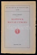 Juhász Gergely: Klopstock Magyar Utókora. Minerva-könyvtár XLVIII. Bp., 1935, Minerva. Kiadói Papírkötés. - Zonder Classificatie