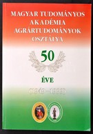 Magyar Tudományos Akadémia Agrártudományok Osztálya 50 éve. (1949-1999). Szerk.: Kovács Ferenc. Bp., 1999, MTA Agrártudo - Ohne Zuordnung