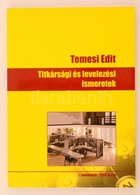 Temesi Edit: Titkársági és Levelezési Ismeretek. Békéscsaba, 2005, Booklands 2000 Kiadó. 3. Kiadás. Kiadói Papírkötés, J - Ohne Zuordnung