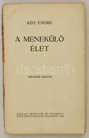 Ady Endre: A Menekül? élet. Bp.,1919, Pallas. Második Kiadás, 141+3 P. Papírkötés, A Borítója Leszakadt, Az Utolsó Lap S - Ohne Zuordnung