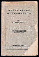 György Lajos: Kónyi János Democritusa.
Bp. 1932. MTA. 176 L.  Kiadói Sérült Papírborításban. - Ohne Zuordnung
