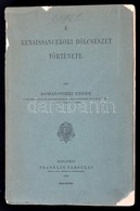 Domanovszky Endre: A Renaissancekori Bölcsézet Története. A Bölcsészet Története IV. Kötet. Bp., 1890, Franklin-Társulat - Ohne Zuordnung