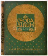 Szini Gyula(szerk.): Csoda Album. A Pesti Napló El?fizet?inek Készült Kiadás. Budapest, 1911, Hornyánszky Viktor, 131 P. - Zonder Classificatie