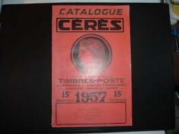 CATALOGUE CERES TIMBRES-POSTE DE FRANCE UNION FRANCAISE ANDORRE MONACO SARRE 1957 15e EDITION - France