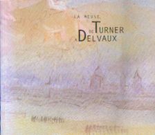 « La Meuse De TURNER à DELVAUX » Livre De L’exposition (08/09 – 28/10/2001) (collaboration) (2001) - Belgium