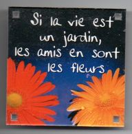 Magnet  - Si La Vie Est Un Jardin Les Amis En Sont Les Fleurs - Magnets