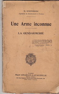 Une Arme Inconnue. La Gendarmerie, Par H. Seignobosc, Capitaine De Gendarmerie à Sceaux. - Police & Gendarmerie