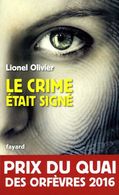 Le Crime était Signé Par Lionel Olivier (Prix Du Quai Des Orfèvres 2016) - Fayard