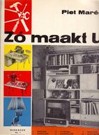 Tijdschrift Magazine Werkboek - Zo Maakt U - Piet Marée - Met Schema's - Circa 1960 - Uitg. Succes Den Haag - Lisse - Praktisch