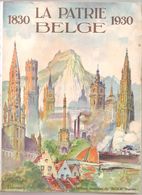 LA PATRIE BELGE 1830-1930 - Editions Illustrées Du " Soir " Bruxelles, 1930 - Belgium
