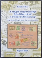 Király Tibor: A Nyugat-magyarországi Felkel?harcoktól A Civitas Fidelissima-ig (Sopron, 2001) - Andere & Zonder Classificatie