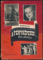 Kunfalvi Rezs?: A Fényképezés Kis Iskolája. Bp., 1954, Könny?ipari Kiadó. Kiadói Papírkötésben. - Autres & Non Classés