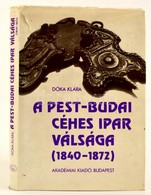 Dóka Klára: A Pest-budai Céhes Ipar Válsága (1840-1872.) Bp., 1979, Akadémiai Kiadó. Kiadói Egészvászon-kötés, Kiadói Ki - Ohne Zuordnung