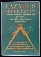 Lazarus Secretarius. The First Hungarian Mapmaker And His Work. Szerk.: Stegena Lajos. Bp.,1982, Akadémiai Kiadó,114+1 P - Unclassified