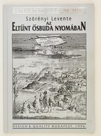 Szörényi Levente: Az Elt?nt ?sbuda Nyomában. Bp., [1996], Design&Quality Kft. Papírkötésben, Jó állapotban. - Unclassified