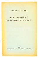 Berkovits Ilona: Az Esztergomi Ulászló-Graduale. Bp., 1941, Kir. Magyar Egyetemi Nyomda. Kiadói Papírkötésben. - Non Classés