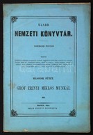 Ujabb Nemzeti Könyvtár. Harmadik Folyam. Második Füzet. Gróf Zrinyi Miklós Munkái III.
Pesten, 1854, Emich Gusztáv. Ered - Non Classés