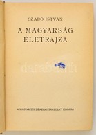 Szabó István: A Magyarság életrajza. Magyar Történelmi Társulat Könyvei VIII. Bp., é.n. (1941), Magyar Történelmi Társul - Unclassified
