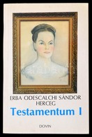 Erba Odescalchi Sándor: Testamentum. 1. Köt. Bp., 1990, Dovin. Papírkötésben, Jó állapotban. - Unclassified