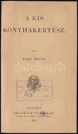 Pali Bácsi: A Kis Konyhakertész. [Falusi Könyvtár 43.] Bp., 1891, Franklin-Társulat, 116 P. Átkötött Egészvászon-kötés,  - Unclassified