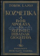 Török Lajos: Kozmetika. A B?r ápolása és Szépséghibáinak Gyógyítása. Bp.,(1927), Dick Manó,(Hornyánszky-ny.), 160 P. Gyó - Non Classés