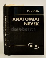 Dr. Donáth Tibor: Anatómiai Nevek. Anatómiai, Szövet- és Fejl?déstani Terminológia. Bp.,1986, Medicina. Harmadik, átdolg - Ohne Zuordnung