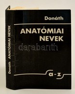 Dr. Donáth Tibor: Anatómiai Nevek. Anatómiai, Szövet- és Fejl?déstani Terminológia. Bp.,1986, Medicina. Harmadik, átdolg - Non Classés