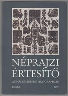 Néprajzi értesít?. 1999. Annales Musei Ethnographiae LXXXI. Szerk.: Gráfik Imre. Bp., 1999, Néprajzi Múzeum. Kiadói Papí - Non Classés