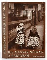 Kis Magyar Néprajz A Rádióban. Szerk.: Jávor Kata, Küll?s Imola, Tátrai Zsuzsanna. Bp.,1978, Révai. RTV-Minverva. Kiadói - Ohne Zuordnung