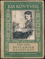 Knebel Alfréd: Egylámpás Rádióvev?. Kis Könyvek. Bp.,1928, Singer és Wolfner, 55+1 P. Kiadói Kartonált Papírkötésben, Ki - Non Classés