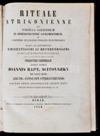 Nagykéri Scitovszky János (1785-1866): Rituale Strigoniense, Seu Formula Agendorum In Administratione Sacramentorum, Ac  - Non Classificati