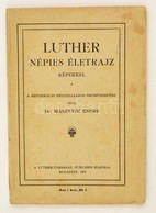 Masznyik Endre: Luther. Népies életrajz Képekkel. Bp., 1917, Luther Társaság. Papírkötésben, Jó állapotban. - Non Classés