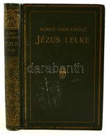 Henri Morice: Jézus Lelke. Tanulmány Krisztus Jellemér?l. Fordította: Nagy László. Bp., 1932, Korda Rt. Kiadói Aranyozot - Non Classés