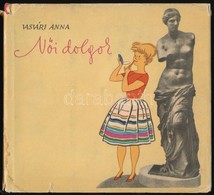 Vasvári Anna: N?i Dolgok. II. Kötet. Feleki László El?szavával. Vasvári Anna Rajzaival. Bp., 1961, Képz?m?vészeti Alap.  - Non Classés