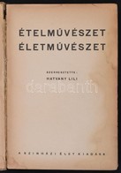 Hatvany Lili: Ételm?vészet, életm?vészet. Bp., é.n. Szinházi Élet Kiadása, 256 P. Kiadói Egészvászon-kötésben, Kopottas, - Zonder Classificatie