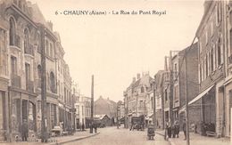 02-CHAUNY- LA RUE DU PONT ROYAL - Chauny