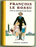 Hachette - Collection Ségur Fleuriot - Comtesse De Ségur - "François Le Bossu" - 1957 - #Ben&Ctesse - Hachette