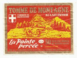 étiquette Fromage , 15 X 11 , Tomme De Montagne , LA POINTE PERCEE, Pochat , Annecy Le Vieux ,74 Frais Fr 1.45 E - Fromage