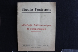 SB / L'horloge Astronomique De Compensation-Studio Festraets.Textes: Hendrik Prijs.16 Pages-Photos. Format: 13 Cm /17,5 - Sterrenkunde